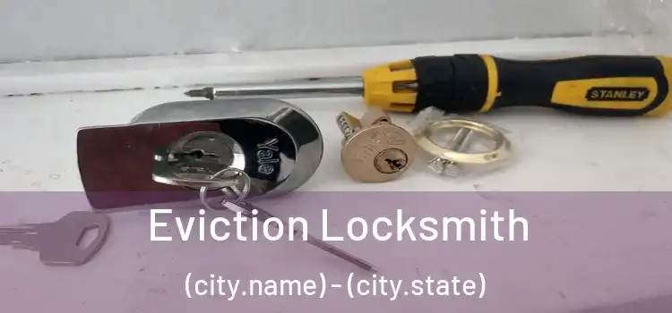 Eviction Locksmith (city.name) - (city.state)